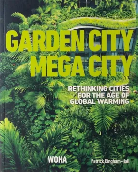 Garden City Mega City: Rethinking Cities for the Age of Global Warming